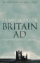 Britain AD: A Quest for Arthur, England and the Anglo-Saxons  