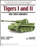 Tigers I and II and Their Variants (Spielberger German Armor and Military Vehicle Series) [Illustrated] (Hardcover) 